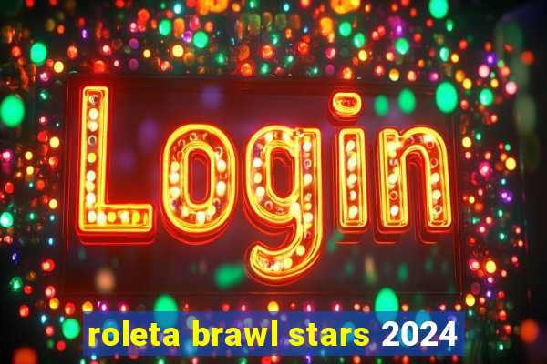 roleta brawl stars 2024